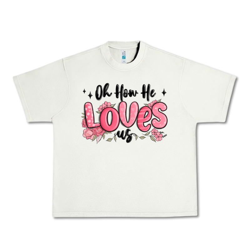 Oh How He Loves Us Urban Heavy Tee by MaliasSmallBusiness | Teevron