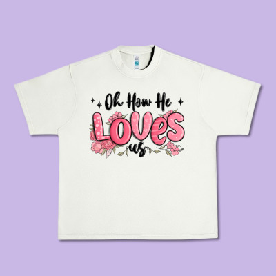 Oh How He Loves Us Urban Heavy Tee Designed By Maliassmallbusiness