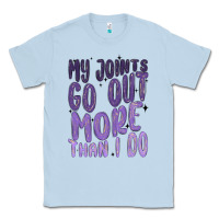 Dusty Blue my joints go out more than ı do Classic Tee - MaliasSmallBusiness