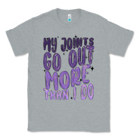 Heather Grey my joints go out more than ı do Classic Tee - MaliasSmallBusiness
