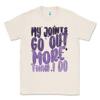Natural my joints go out more than ı do Classic Tee - MaliasSmallBusiness