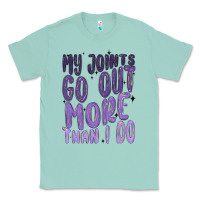 Seafoam my joints go out more than ı do Classic Tee - MaliasSmallBusiness