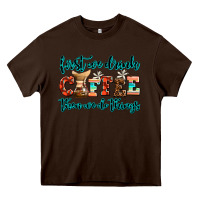 Chocolate Brown first we drink coffee then we do things Heavy Core Tee - AdoDesignShop