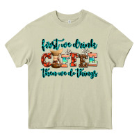 Mossy first we drink coffee then we do things Heavy Core Tee - AdoDesignShop