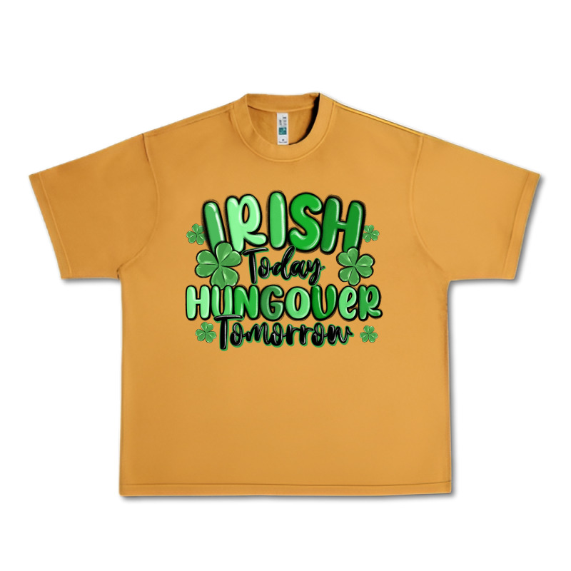 Irish Today Hungover Tomorrow Urban Heavy Tee by MaliasSmallBusiness | Teevron