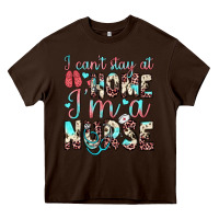 Chocolate Brown i can’t stay at home i’m a nurse Heavy Core Tee - JahusDesignShop