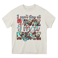 Cream i can’t stay at home i’m a nurse Heavy Core Tee - JahusDesignShop