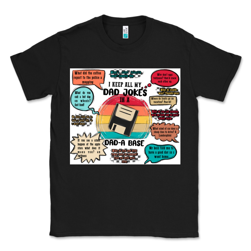 ı Keep All My Dad Jokes In A Dad A Base Classic Tee by MaliasSmallBusiness | Teevron