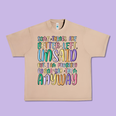 Some Things Are Better Left Unsaid But I'm Probabl Urban Heavy Tee Designed By Maliassmallbusiness