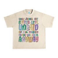 Sandshell some things are better left unsaid but i'm probabl Urban Heavy Tee - MaliasSmallBusiness