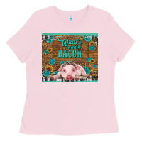 Bubblegum Pink whats shakin bacon baby pig Ladies Tee - RanaPortraitStore