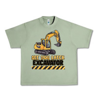 Oil Green see you later excavator Urban Heavy Tee - MaliasSmallBusiness