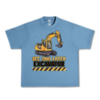 Pebble Blue see you later excavator Urban Heavy Tee - MaliasSmallBusiness