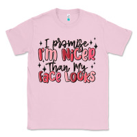 Bubblegum Pink i promise i'm nicer than my face looks Classic Tee - MaliasSmallBusiness
