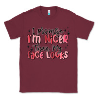 Burgundy i promise i'm nicer than my face looks Classic Tee - MaliasSmallBusiness