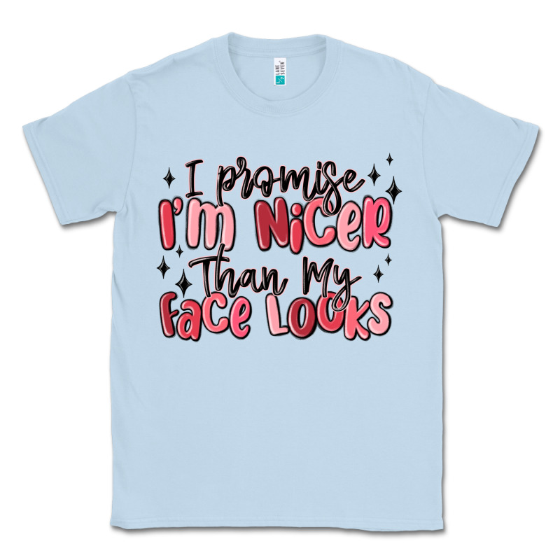 I Promise I'm Nicer Than My Face Looks Classic Tee by MaliasSmallBusiness | Teevron