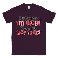 Plum i promise i'm nicer than my face looks Classic Tee - MaliasSmallBusiness