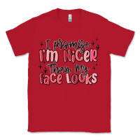 Red i promise i'm nicer than my face looks Classic Tee - MaliasSmallBusiness