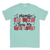 Seafoam i promise i'm nicer than my face looks Classic Tee - MaliasSmallBusiness