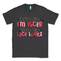 Smoke i promise i'm nicer than my face looks Classic Tee - MaliasSmallBusiness