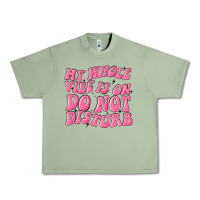 Oil Green my whole vibes on do not disturb Urban Heavy Tee - MaliasSmallBusiness