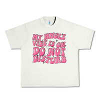 Pistachio my whole vibes on do not disturb Urban Heavy Tee - MaliasSmallBusiness