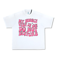 White my whole vibes on do not disturb Urban Heavy Tee - MaliasSmallBusiness
