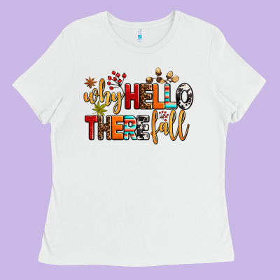 Why Hello There Fall Ladies Tee Designed By Adodesignshop