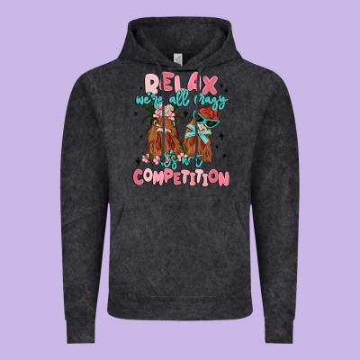Relax We're All Crazy It's Not Competition Vintage Hoodie Designed By Maliassmallbusiness