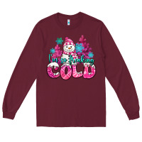 Burgundy im so freaking cold pink christmas snowman Long Sleeve Tee - MaliasSmallBusiness