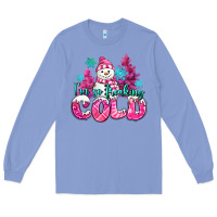Colony Blue im so freaking cold pink christmas snowman Long Sleeve Tee - MaliasSmallBusiness