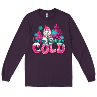 Plum im so freaking cold pink christmas snowman Long Sleeve Tee - MaliasSmallBusiness