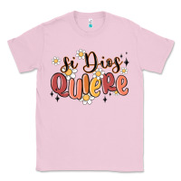 Bubblegum Pink si dios quiere Classic Tee - MaliasSmallBusiness