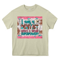 Mossy i am a dentist what's your superpower Heavy Core Tee - JahusDesignShop