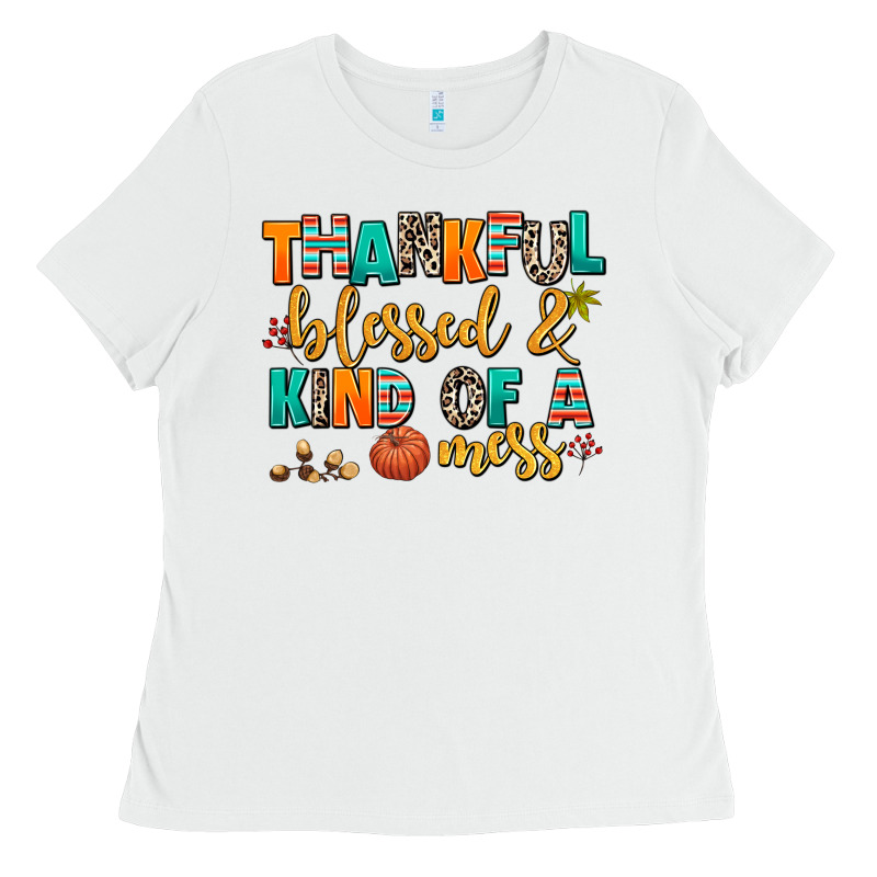 Thankful  Blessed And Kind Of A Mess Ladies Tee by AdoDesignShop | Teevron
