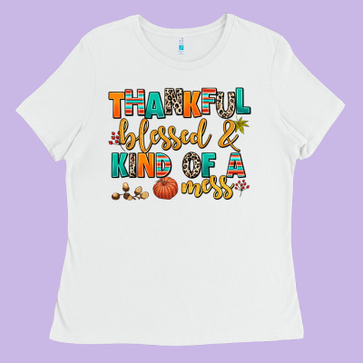 Thankful  Blessed And Kind Of A Mess Ladies Tee Designed By Adodesignshop