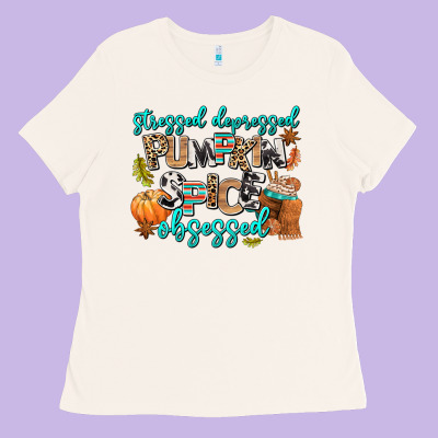 Stressed Depressed Pumpkin Spice Obsessed Ladies Tee Designed By Adodesignshop