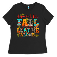 Black if you dont like fall you can leaf me alone Ladies Tee - AdoDesignShop