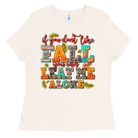 Bone if you dont like fall you can leaf me alone Ladies Tee - AdoDesignShop