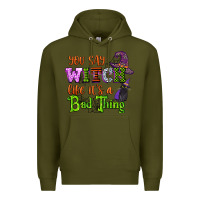 Army Green you say witch like its a bad thing Premium Hoodie - CowGirlArtShop