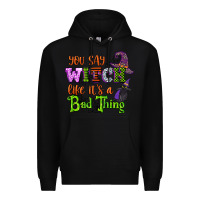Black you say witch like its a bad thing Premium Hoodie - CowGirlArtShop