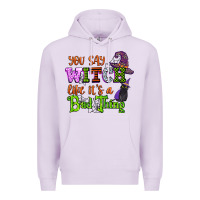 Lilac you say witch like its a bad thing Premium Hoodie - CowGirlArtShop