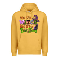 Mustard you say witch like its a bad thing Premium Hoodie - CowGirlArtShop