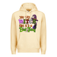 Pina Colada you say witch like its a bad thing Premium Hoodie - CowGirlArtShop