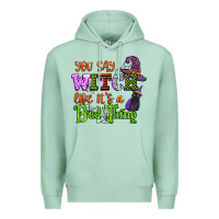 Seafoam you say witch like its a bad thing Premium Hoodie - CowGirlArtShop