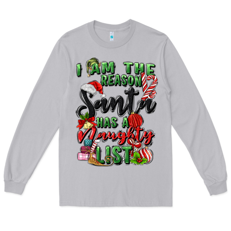 I Am The Reason Santa Has A Naughty List Long Sleeve Tee by MaliasSmallBusiness | Teevron