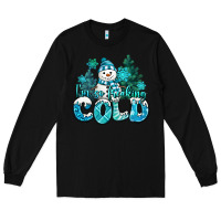 Black im so freaking cold snowman Long Sleeve Tee - MaliasSmallBusiness