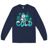Navy im so freaking cold snowman Long Sleeve Tee - MaliasSmallBusiness