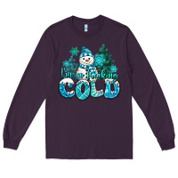 Plum im so freaking cold snowman Long Sleeve Tee - MaliasSmallBusiness
