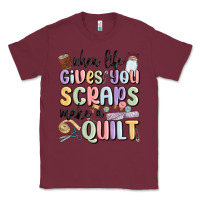 Burgundy when life gives you scraps make a quilt Classic Tee - MaliasSmallBusiness